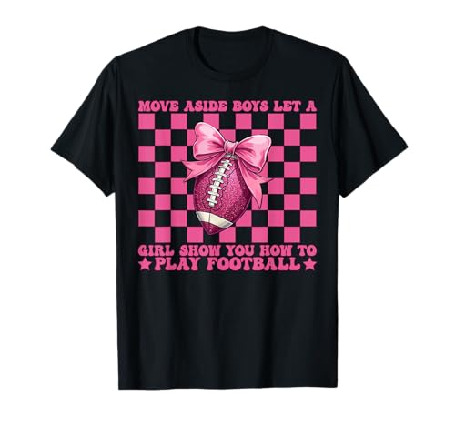 Lass dir von einem Mädchen zeigen, wie man American Football spielt T-Shirt Lass dir von einem Mädchen zeigen, wie man American Football spielt T-Shirt von Womens Coquette Bow American Football Player Gifts