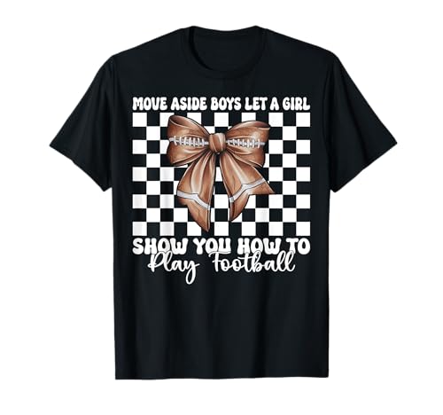 Lass dir von einem Mädchen zeigen, wie man American Football spielt T-Shirt Lass dir von einem Mädchen zeigen, wie man American Football spielt T-Shirt von Womens Coquette Bow American Football Player Gifts