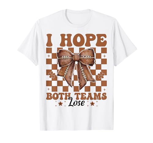 Lustiges American Football Girl Mom I Hope Both Teams Lose T-Shirt Lustiges American Football Girl Mom I Hope Both Teams Lose T-Shirt von Womens Coquette Bow American Football Player Gifts