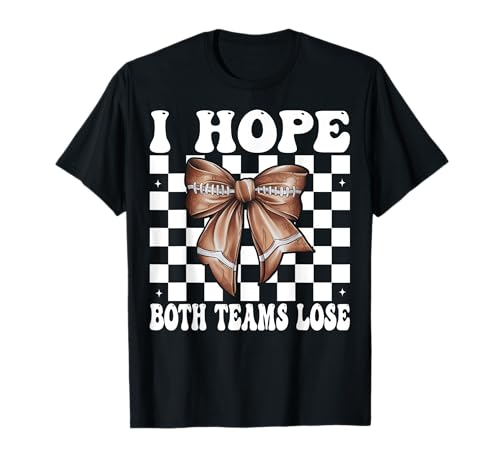 Lustiges American Football Girl Mom I Hope Both Teams Lose T-Shirt Lustiges American Football Girl Mom I Hope Both Teams Lose T-Shirt von Womens Coquette Bow American Football Player Gifts
