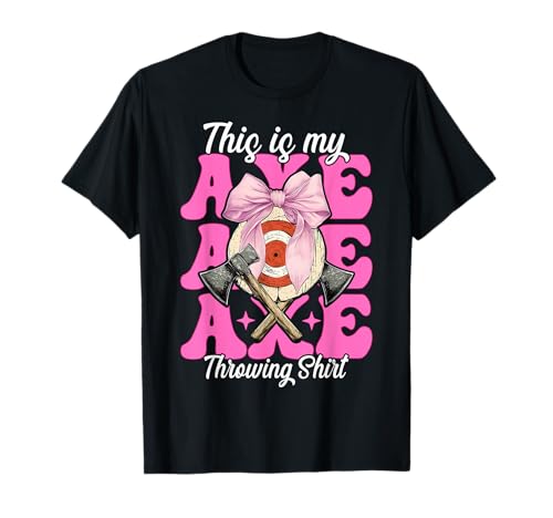 This Is My Axe Throwing Shirt Axt Thrower Girl Mom Coquette T-Shirt von Womens Coquette Bow Axe Throwing Axe Thrower Gifts