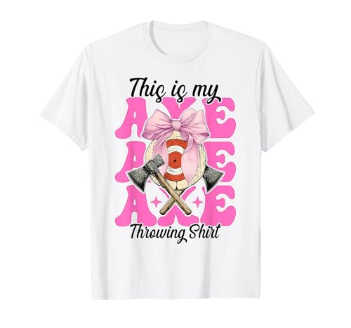 This Is My Axe Throwing Shirt Axt Thrower Girl Mom Coquette T-Shirt von Womens Coquette Bow Axe Throwing Axe Thrower Gifts