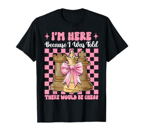 Ich Bin Hier Mir wurde gesagt, DASS es Chess Player Master Girl geben würde T-Shirt von Womens Coquette Bow Chess Player Master Gifts