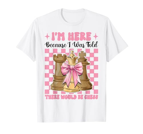 Ich Bin Hier Mir wurde gesagt, DASS es Chess Player Master Girl geben würde T-Shirt von Womens Coquette Bow Chess Player Master Gifts