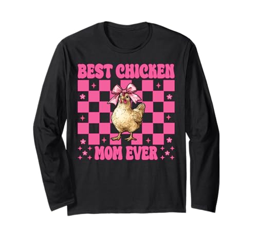 Best Chicken Mom Ever Chicken Mama Chicken Farm Muttertag Langarmshirt von Womens Coquette Bow Chicken Farmer Farming Gifts