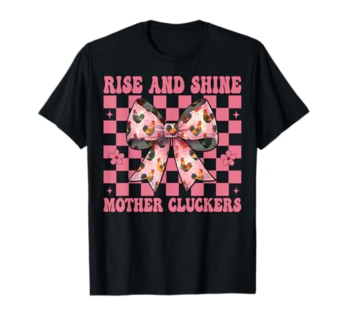 Chicken Farm Chicken Girl Mama Rise and Shine Mutter Cluckers T-Shirt von Womens Coquette Bow Chicken Farmer Farming Gifts