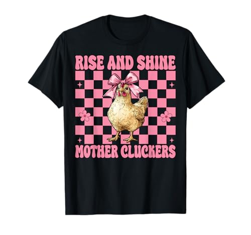 Chicken Farm Chicken Girl Mama Rise and Shine Mutter Cluckers T-Shirt von Womens Coquette Bow Chicken Farmer Farming Gifts