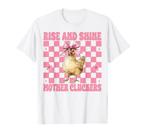 Chicken Farm Chicken Girl Mama Rise and Shine Mutter Cluckers T-Shirt von Womens Coquette Bow Chicken Farmer Farming Gifts