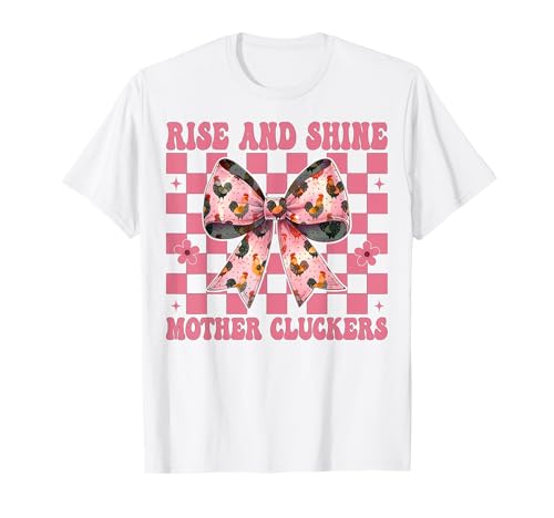 Chicken Farm Chicken Girl Mama Rise and Shine Mutter Cluckers T-Shirt von Womens Coquette Bow Chicken Farmer Farming Gifts