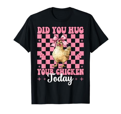 Hast du Heute Dein Huhn umarmt? Chicken Farm Chicken Girl Mom T-Shirt von Womens Coquette Bow Chicken Farmer Farming Gifts