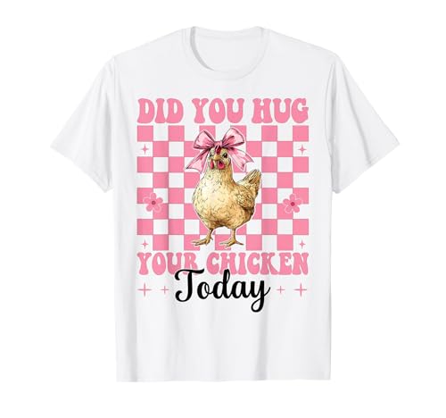 Hast du Heute Dein Huhn umarmt? Chicken Farm Chicken Girl Mom T-Shirt von Womens Coquette Bow Chicken Farmer Farming Gifts