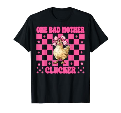 Lustiger Chicken Farm Chicken Girl Mom One Bad Mother Clucker T-Shirt von Womens Coquette Bow Chicken Farmer Farming Gifts