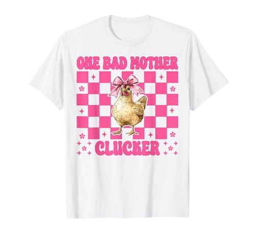 Lustiger Chicken Farm Chicken Girl Mom One Bad Mother Clucker T-Shirt von Womens Coquette Bow Chicken Farmer Farming Gifts