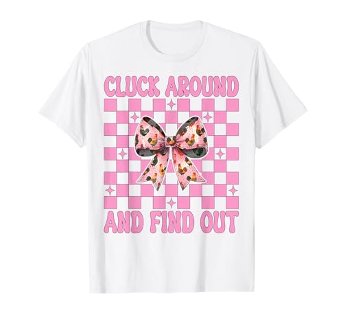 Lustiges Chicken Farm Chicken Girl Cluck Around and Find Out T-Shirt von Womens Coquette Bow Chicken Farmer Farming Gifts