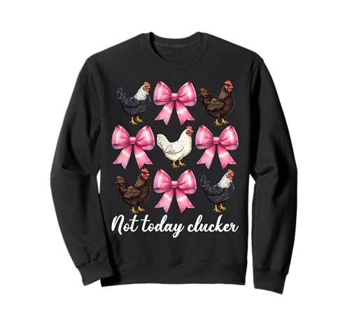 Nicht Heute Clucker Funny Chicken Farm Farmer Chicken Girl Mama Sweatshirt von Womens Coquette Bow Chicken Farmer Farming Gifts