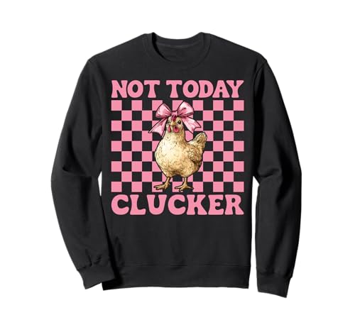 Nicht Heute Clucker Funny Chicken Farm Farmer Chicken Girl Mama Sweatshirt von Womens Coquette Bow Chicken Farmer Farming Gifts