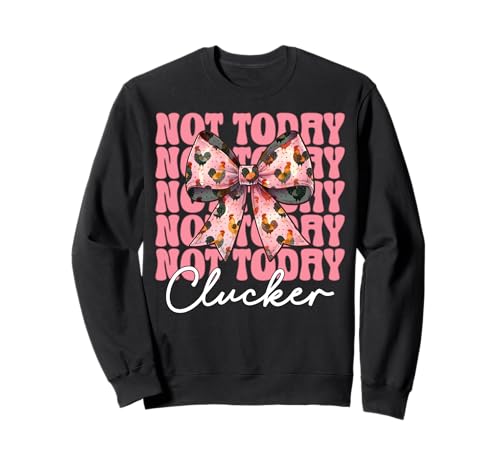 Nicht Heute Clucker Funny Chicken Farm Farmer Chicken Girl Mama Sweatshirt von Womens Coquette Bow Chicken Farmer Farming Gifts