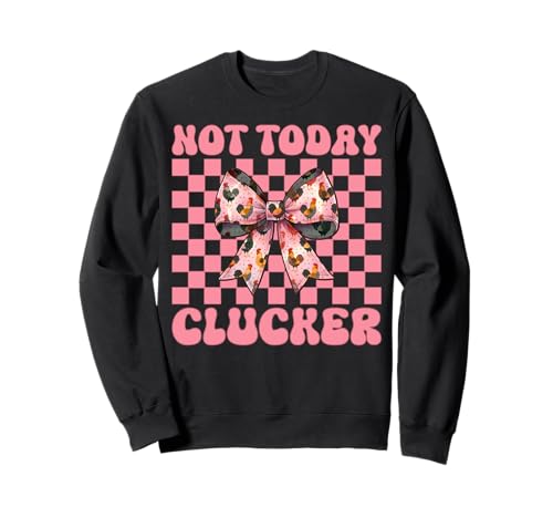 Nicht Heute Clucker Funny Chicken Farm Farmer Chicken Girl Mama Sweatshirt von Womens Coquette Bow Chicken Farmer Farming Gifts