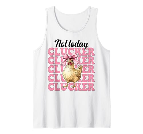Nicht Heute Clucker Funny Chicken Farm Farmer Chicken Girl Mama Tank Top von Womens Coquette Bow Chicken Farmer Farming Gifts