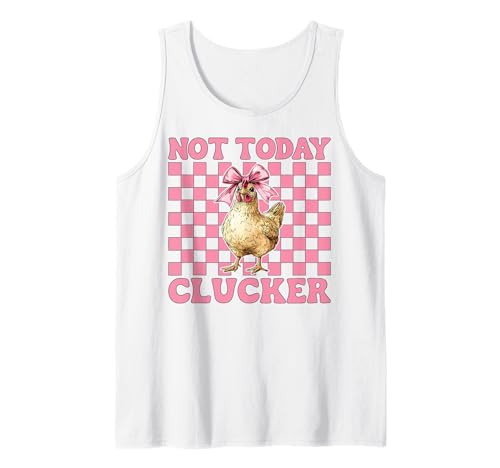 Nicht Heute Clucker Funny Chicken Farm Farmer Chicken Girl Mama Tank Top von Womens Coquette Bow Chicken Farmer Farming Gifts