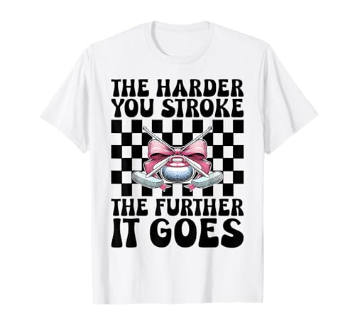 Je härter du streichelst, desto weiter geht es Curling Stone Girl T-Shirt von Womens Coquette Bow Curling Stone Player Gifts