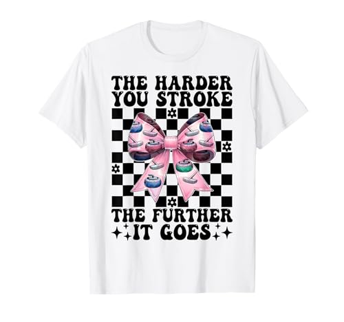 Je härter du streichelst, desto weiter geht es Curling Stone Girl T-Shirt von Womens Coquette Bow Curling Stone Player Gifts