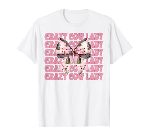 Crazy Cow Lady, lustige Milchbauerin, Kuh, Milchviehbetrieb, Mädchen, Mama T-Shirt von Womens Coquette Bow Dairy Farmer Cow Farming Gifts
