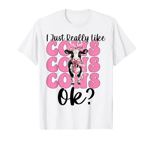 Ich mag Kühe einfach sehr, okay? Milchbauer, Kuhzüchter, Mädchen T-Shirt von Womens Coquette Bow Dairy Farmer Cow Farming Gifts