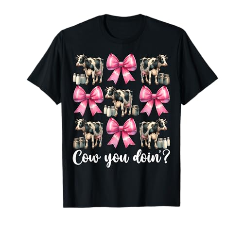 Kuh You Doin'? Lustiger Milchbauer Kuh Milchwirtschaft Mädchen Mama T-Shirt von Womens Coquette Bow Dairy Farmer Cow Farming Gifts