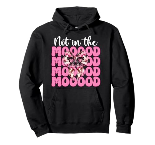 Milchbauer Kuh Milchwirtschaft Girl Mom Not In The Mooood Pullover Hoodie von Womens Coquette Bow Dairy Farmer Cow Farming Gifts