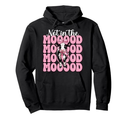 Milchbauer Kuh Milchwirtschaft Girl Mom Not In The Mooood Pullover Hoodie von Womens Coquette Bow Dairy Farmer Cow Farming Gifts