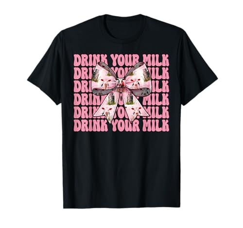 Trink Deine Milch, Milchbauer, Kuh, Milchviehhaltung, Mädchen, Mama T-Shirt von Womens Coquette Bow Dairy Farmer Cow Farming Gifts