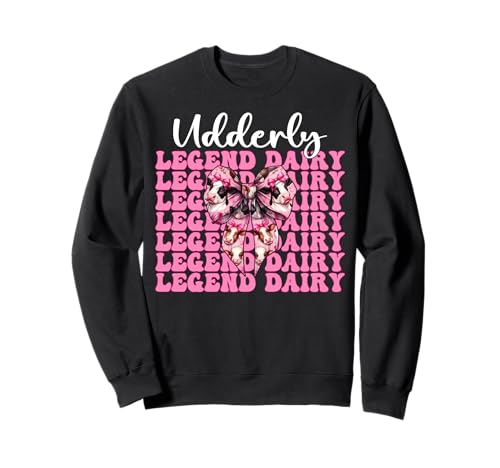 Udderly Legend Dairy Dairy Farmer Kuh Milchvieh Landwirtschaft Mädchen Mama Sweatshirt von Womens Coquette Bow Dairy Farmer Cow Farming Gifts