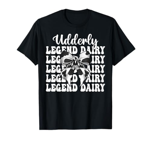 Udderly Legend Dairy Dairy Farmer Kuh Milchvieh Landwirtschaft Mädchen Mama T-Shirt von Womens Coquette Bow Dairy Farmer Cow Farming Gifts