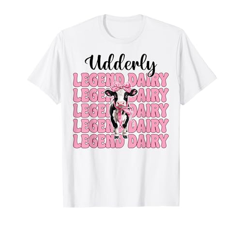 Udderly Legend Dairy Dairy Farmer Kuh Milchvieh Landwirtschaft Mädchen Mama T-Shirt von Womens Coquette Bow Dairy Farmer Cow Farming Gifts