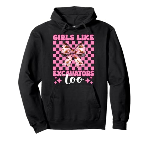 Girls Like Excavators Too Bagger Operator Heavy Equipment Pullover Hoodie von Womens Coquette Bow Excavator Operator HEO Gifts
