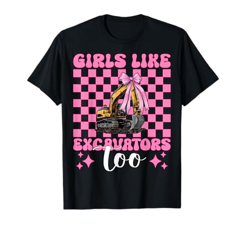 Girls Like Excavators Too Bagger Operator Heavy Equipment T-Shirt von Womens Coquette Bow Excavator Operator HEO Gifts