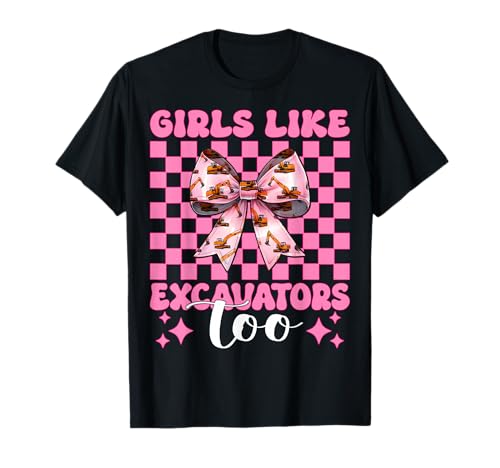 Girls Like Excavators Too Bagger Operator Heavy Equipment T-Shirt von Womens Coquette Bow Excavator Operator HEO Gifts
