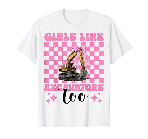 Girls Like Excavators Too Bagger Operator Heavy Equipment T-Shirt von Womens Coquette Bow Excavator Operator HEO Gifts