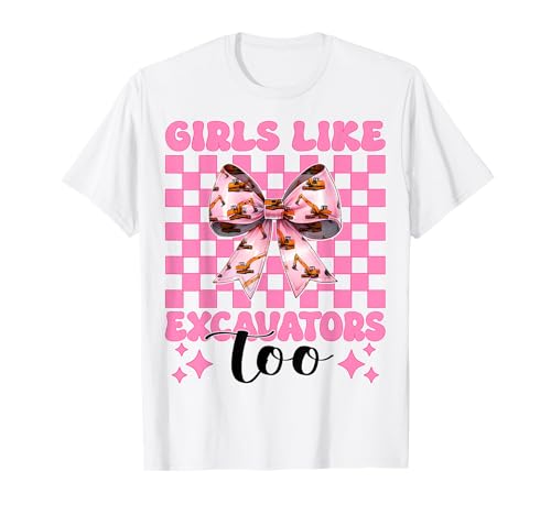 Girls Like Excavators Too Bagger Operator Heavy Equipment T-Shirt von Womens Coquette Bow Excavator Operator HEO Gifts