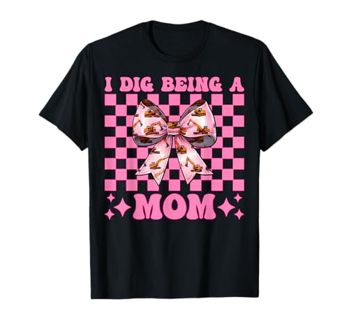 Ich Liebe es, Mama zu Sein, Baggerfahrer, HEO, Muttertag T-Shirt von Womens Coquette Bow Excavator Operator HEO Gifts