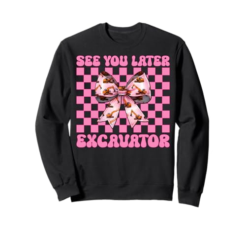 See You Later Bagger Operator Heavy Equipment Girl Mom Sweatshirt von Womens Coquette Bow Excavator Operator HEO Gifts