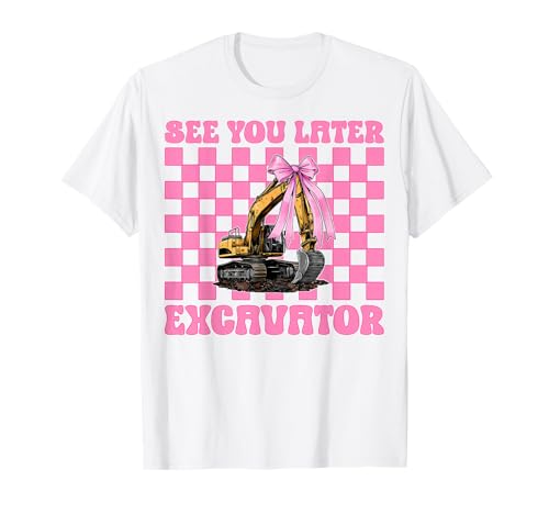 See You Later Bagger Operator Heavy Equipment Girl Mom T-Shirt von Womens Coquette Bow Excavator Operator HEO Gifts