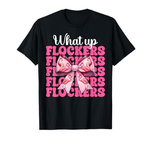 Lustiges Flamingo-Mädchen, rosa Kokette mit Schleife, Motiv „What Up Flocker“ T-Shirt von Womens Coquette Bow Flamingo Animal Flock Gifts