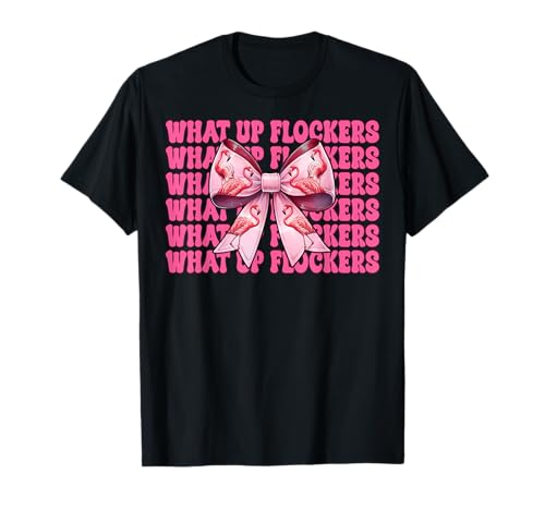 Lustiges Flamingo-Mädchen, rosa Kokette mit Schleife, Motiv „What Up Flocker“ T-Shirt von Womens Coquette Bow Flamingo Animal Flock Gifts