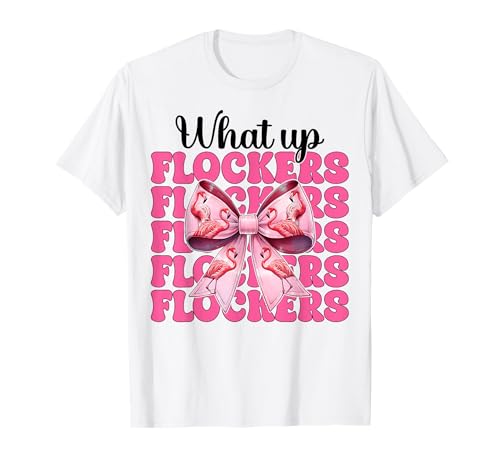 Lustiges Flamingo-Mädchen, rosa Kokette mit Schleife, Motiv „What Up Flocker“ T-Shirt von Womens Coquette Bow Flamingo Animal Flock Gifts