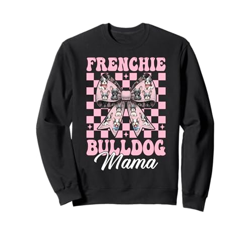 Frenchie Bulldog Mama Mama Hund Sweatshirt Frenchie Bulldog Mama Mama Hund Sweatshirt von Womens Coquette Bow French Bulldog Frenchie Gifts