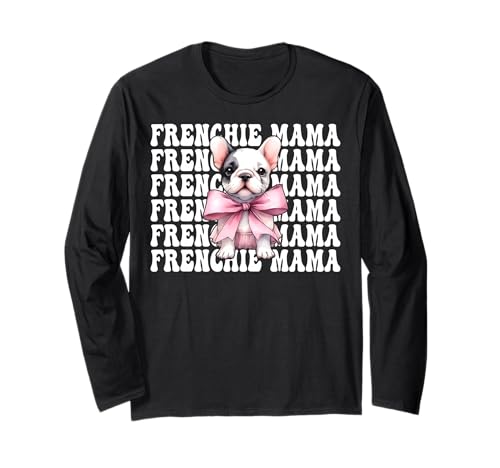 Frenchie Mama Französische Bulldogge Mama Hund Muttertag Kokette Langarmshirt Frenchie Mama Französische Bulldogge Mama Hund Muttertag Kokette Langarmshirt von Womens Coquette Bow French Bulldog Frenchie Gifts
