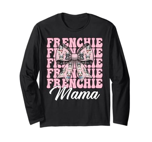 Frenchie Mama Französische Bulldogge Mama Hund Muttertag Kokette Langarmshirt Frenchie Mama Französische Bulldogge Mama Hund Muttertag Kokette Langarmshirt von Womens Coquette Bow French Bulldog Frenchie Gifts