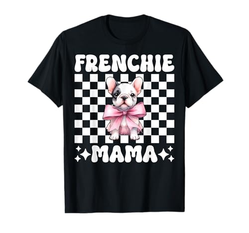 Frenchie Mama Französische Bulldogge Mama Hund Muttertag Kokette T-Shirt Frenchie Mama Französische Bulldogge Mama Hund Muttertag Kokette T-Shirt von Womens Coquette Bow French Bulldog Frenchie Gifts